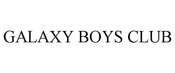 GALAXY BOYS CLUB