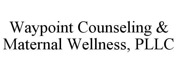 WAYPOINT COUNSELING & MATERNAL WELLNESS, PLLC