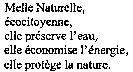 Melle Naturelle, écocitoyenne, elle préserve l'eau, elle économise l'énergie, elle protège la nature.